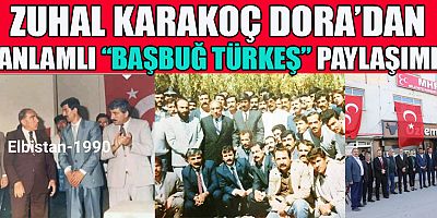 MHP’NİN KAHRAMANMARAŞ 1. SIRA MİLLETVEKİLİ ADAYI ZUHAL KARAKOÇ DORA’DAN ANLAMLI “BAŞBUĞ TÜRKEŞ” PAYLAŞIMI