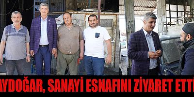 MİLLETVEKİLİ ADAYI AYDOĞAR, ESNAFIMIZIN DERDİNE DERMAN OLACAĞIZ