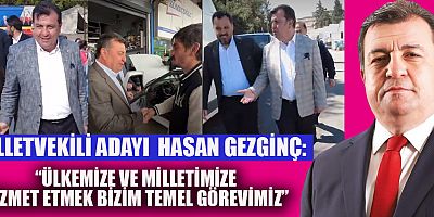 MİLLETVEKİLİ ADAYI GEZGİNÇ, ZİYARETLERİNE DEVAM EDİYOR