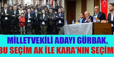 MİLLETVEKİLİ ADAYI GÜRBAK, GENÇLERİMİZ ZİLLETE GEREKLİ CEVABI SANDIKTA VERECEKTİR!