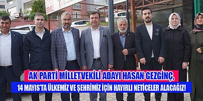 AK Parti Milletvekili Adayı Hasan Gezginç