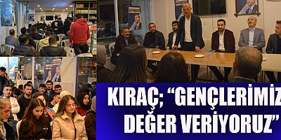 MİLLETVEKİLİ ADAYI KIRAÇ,  “ÇÖZÜM ODAKLI ADIMLAR ATIYORUZ!”
