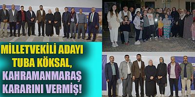 MİLLETVEKİLİ ADAYI TUBA KÖKSAL, KAHRAMANMARAŞ KADINLARI FERASET SAHİBİ VE ÇOK BİLGİLİ!