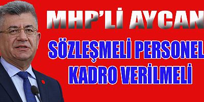   MİLLETVEKİLİ AYCAN SÖZLEŞMELİ KADRO AYRIMI KALDIRILMALI