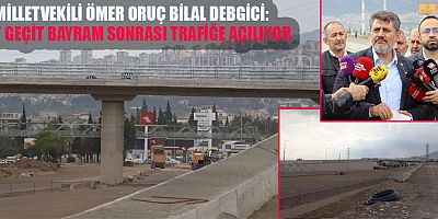 MİLLETVEKİLİ DEBGİCİ’DEN KAHRAMANMARAŞ’A DEV ULAŞIM HAMLESİ: 20 KİLOMETRELİK YOL AĞI TAMAMLANIYOR