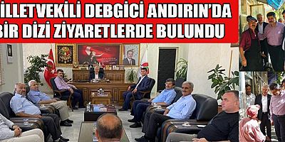 MİLLETVEKİLİ DEBGİCİ VE BAŞKAN DOĞAN’DAN ANDIRIN ESNAFINA ZİYARET