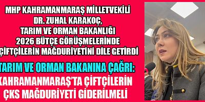 MİLLETVEKİLİ  KARAKOÇ:  KAHRAMANMARAŞLI ÜRETİCİLER YALNIZ BIRAKILMAMALI