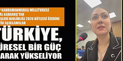 MİLLETVEKİLİ ZUHAL KARAKOÇ: AVRUPA’NIN ELEŞTİRİLERİNİN ARKASINDA JEOPOLİTİK STRATEJİ VAR