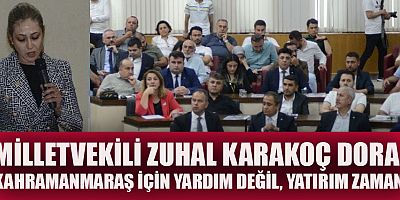 MİLLETVEKİLİ ZUHAL KARAKOÇ DORA, KAHRAMANMARAŞ’IMIZ İÇİN KOLLARI SIVAMALIYIZ