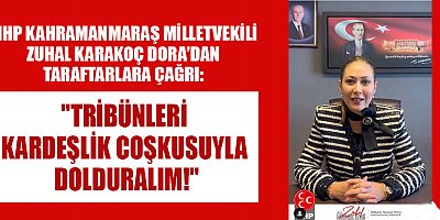 MİLLETVEKİLİ ZUHAL KARAKOÇ DORA: SAHADA ALIN TERİ, TRİBÜNDE KARDEŞLİK OLACAK