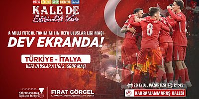 MİLLİ MAÇ COŞKUSU KAHRAMANMARAŞ KALESİ’NDE DEV EKRANDA YAŞANACAK