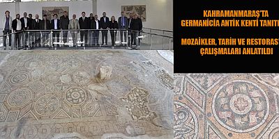 MÜDÜR ESHABİL YILDIZ: KAHRAMANMARAŞ’IN TARİHİNE IŞIK TUTAN ÖNEMLİ BULUNTULARA RASTLANDI