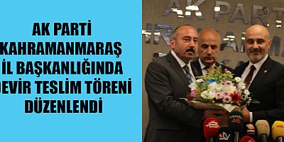 MUHAMMET BURAK GÜL, AK PARTİ KAHRAMANMARAŞ İL BAŞKANLIĞI GÖREVİNİ DEVRALDI