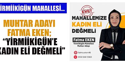 MUHTAR ADAYI FATMA EKEN “YİRMİİKİGÜN’E KADIN ELİ DEĞMELİ”