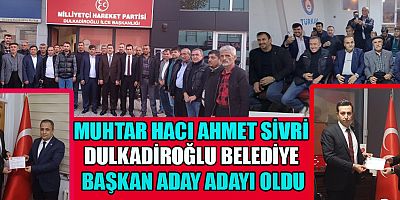 MUHTAR SİVRİ “MİLLİYETÇİ HAREKET  PARTİSİ'NDEN  ADAY ADAYI OLMAK BİR ŞEREFTİR”
