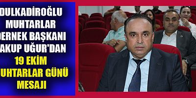 MUHTARLAR DERNEK BAŞKANI YAKUP UĞUR “KUTSAL GÖREVİ ÖZVERİYLE SÜRDÜRÜYORUZ”