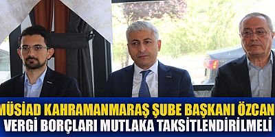 MÜSİAD BAŞKANI ÖZCAN KURUMSAL KİMLİĞİMİZİ ÖN PLANDA TUTACAĞIZ 