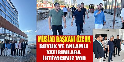 MÜSİAD BAŞKANI ŞERAFETTİN ÖZCAN: “HG HOSPİTAL, KAHRAMANMARAŞ İÇİN BÜYÜK BİR KAZANIMDIR”