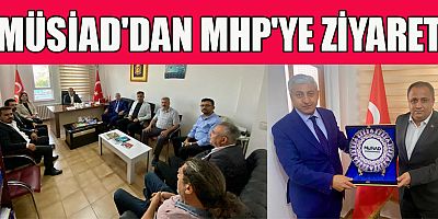 MÜSİAD'DAN MHP'YE ZİYARET: ŞEHRİN GELİŞİMİ İÇİN İSTİŞARELER YAPILDI