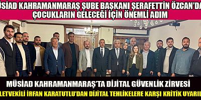 MÜSİAD KAHRAMANMARAŞ ŞUBESİ’NDE DİJİTAL RİSKLER VE OKUL GÜVENLİĞİ GÜNDEMDE