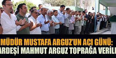 MUSTAFA ARGUZ, AĞABEYİ MAHMUT ARGUZ’U GÖZYAŞLARIYLA UĞURLADI