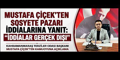 MUSTAFA ÇİÇEK'TEN SOSYETE PAZARI İDDİALARINA YANIT: İDDİALAR ASILSIZDIR