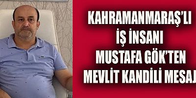 MUSTAFA GÖK’TEN MEVLİT KANDİLİ MESAJI
