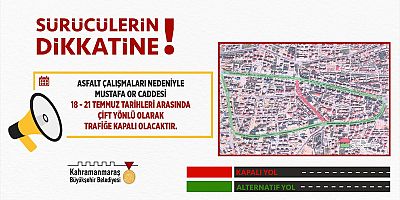 MUSTAFA OR CADDESİ, 21 TEMMUZ’A KADAR TRAFİĞE KAPALI OLACAK!