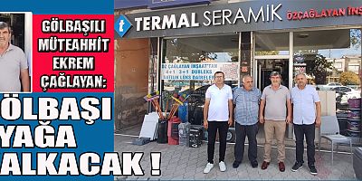 MÜTEAHHİT ÇAĞLAYAN: GÖLBAŞI TOPARLANIYOR, YARALAR SARILIYOR