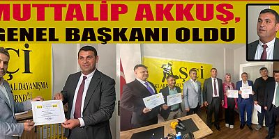 MUTTALİP AKKUŞ, İŞÇİ HAKLARINI KORUMA DERNEĞİ GENEL BAŞKANI OLDU