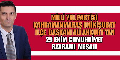 MYP’Lİ ALİ AKKURT’TAN 29 EKİM CUMHURİYET BAYRAMI MESAJI