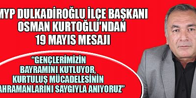 MYP’Lİ BAŞKAN KURTOĞLU: “GENÇLERİMİZ ÜLKEMİZİN UMUDU VE GELECEĞİDİR”
