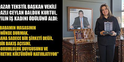 NAZLI CEYLAN BALDUK KURTUL: BİRLİKTE DAHA ÇOK YAPACAK İŞİMİZ VAR