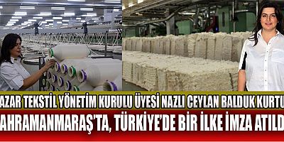 NAZLI CEYLAN BALDUK KURTUL, TEKSTİLİN  HAMMADDESİ OLAN PAMUKTA DIŞA BAĞIMLILIKTAN KURTULMAK GEREK