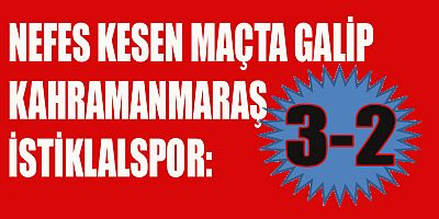 NEFES KESEN MAÇTA GALİP KAHRAMANMARAŞ İSTİKLALSPOR: 3-2