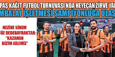 Kipaş Kağıt tarafından onganize edilen futbol Turnuvasını Ambalaj takımı kazandı. Şampiyon takıma kupasını veren Kipaş Kağıt Yönetim Kurulu Başkanı Nezihe Sinem Öksüz Dedebayraktar
