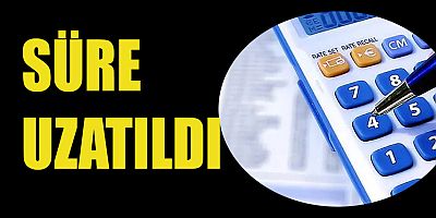 O SÜRE UZATILDI