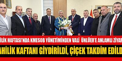 ODA BAŞKANLARINDAN VALİ ÜNLÜER’E AHİLİK KAFTANI