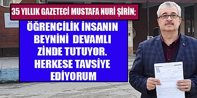 OKUMANIN YAŞI YOK...HEM GAZETECİ HEM DE ÖĞRENCİ...