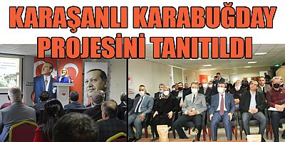 ONİKİŞUBAT İLÇE TARIM VE ORMAN MÜDÜRLÜĞÜ KARAŞANLI KARABUĞDAY PROJESİNİ TANITTI