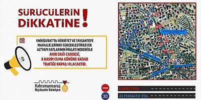 ONİKİŞUBAT’TA AHIR DAĞI CADDESİ, 8 KASIM’A KADAR TRAFİĞE KAPATILDI