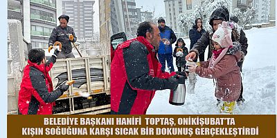 ONİKİŞUBAT’TA DAYANIŞMA VE YARDIM ELİ, BAŞKAN HANİFİ TOPTAŞ’TAN SICAK ÇAY VE SİMİT İKRAMI