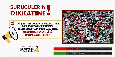 ONİKİŞUBAT’TA O ARTER 1 GÜN SÜREYLE TRAFİĞE KAPALI OLACAK