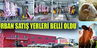 ONİKİŞUBAT’TAKİ KURBANLIK SATIŞ VE KESİM YERLERİ BELLİ OLDU