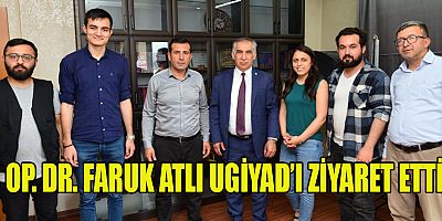 OP. DR. FARUK ATLI UGİYAD’I ZİYARET ETTİ