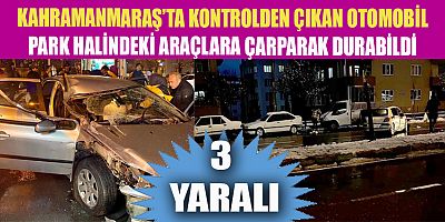 OTOMOBİLİYLE PARK HALİNDEKİ ARAÇLARI ÇARPTI