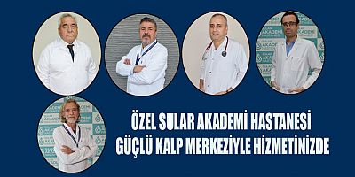 6 Şubat depremlerinin ardından birçok bölümü bünyesine kazandıran ve hekim kadrosunu genişleten Özel Sular Akademi hastanesi kalp hastalıkları alanında birbirinden başarılı hekimleri kadrosuna katarak