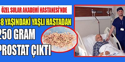 ÖZEL SULAR AKADEMİ HASTANESİ HEKİMLERİNDE UZM. DR. ALTIN: 250 GRAM PROSTAT HASTALARDA ÇOK AZ GÖRÜNÜR