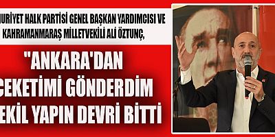 ÖZTUNÇ, CEKETİMİ GÖNDERDİM MİLLETVEKİLİ YAPIN DİYORLAR
