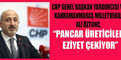 ÖZTUNÇ “ÇİFTÇİNİN YÜZÜ GÜLMÜYOR”